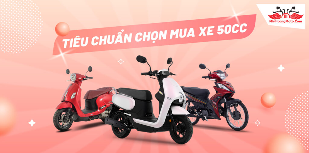 tiêu chuẩn chọn xe 50cc