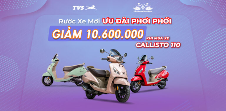 Khuyến mãi: Giảm 10,6 triệu khi mua TVS Callisto 110 chính hãng
