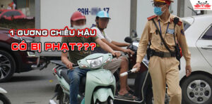 Xe máy có 1 gương chiếu hậu “bên trái” có bị phạt?